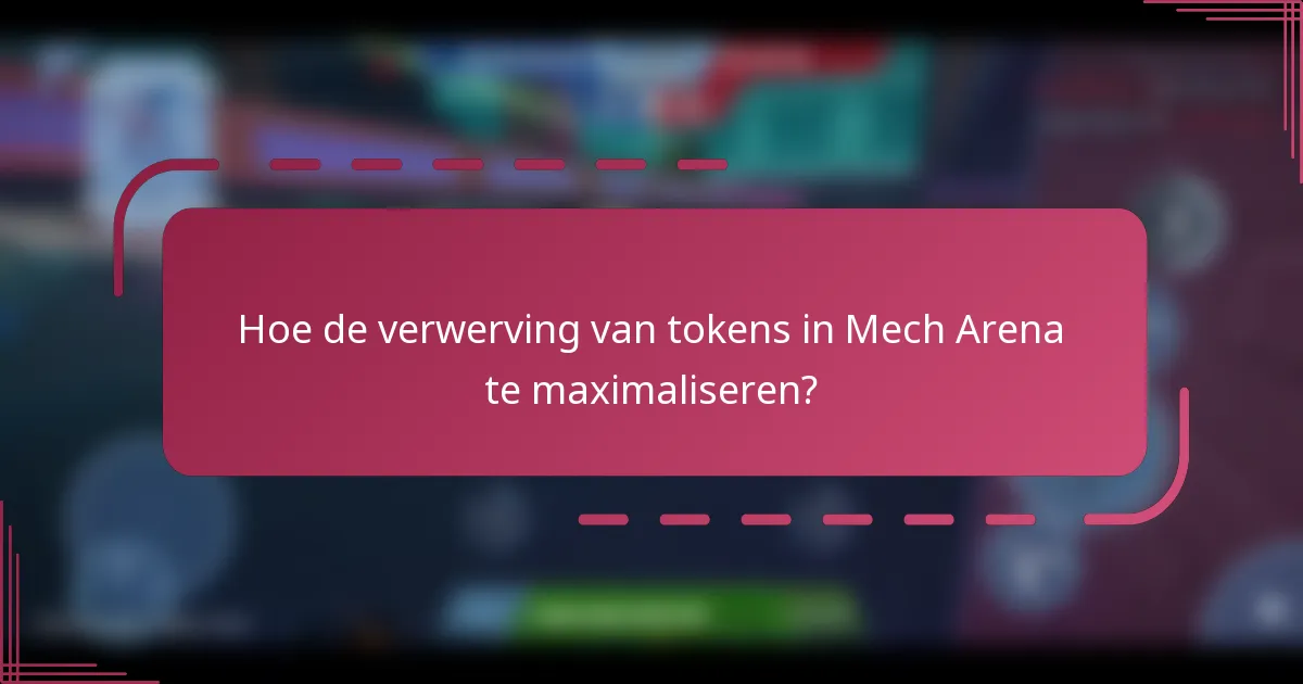 Hoe de verwerving van tokens in Mech Arena te maximaliseren?