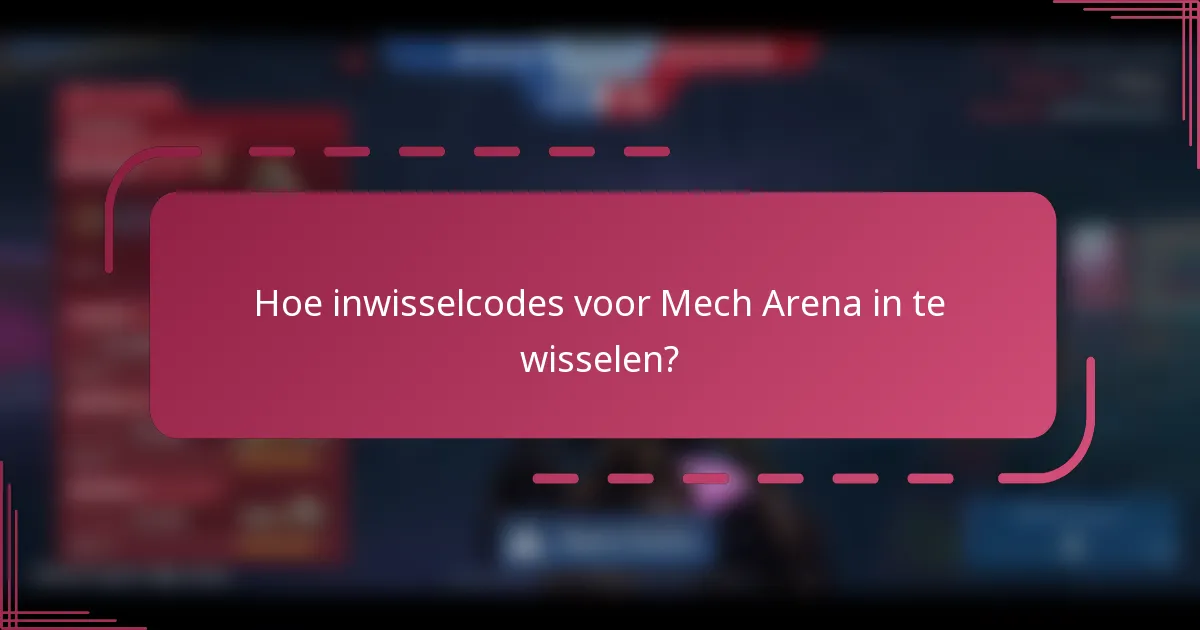 Hoe inwisselcodes voor Mech Arena in te wisselen?