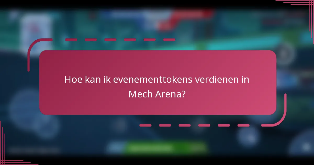 Hoe kan ik evenementtokens verdienen in Mech Arena?