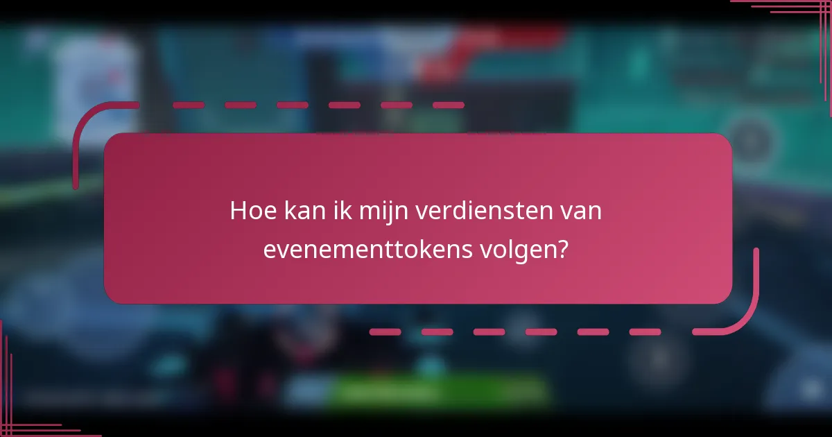 Hoe kan ik mijn verdiensten van evenementtokens volgen?