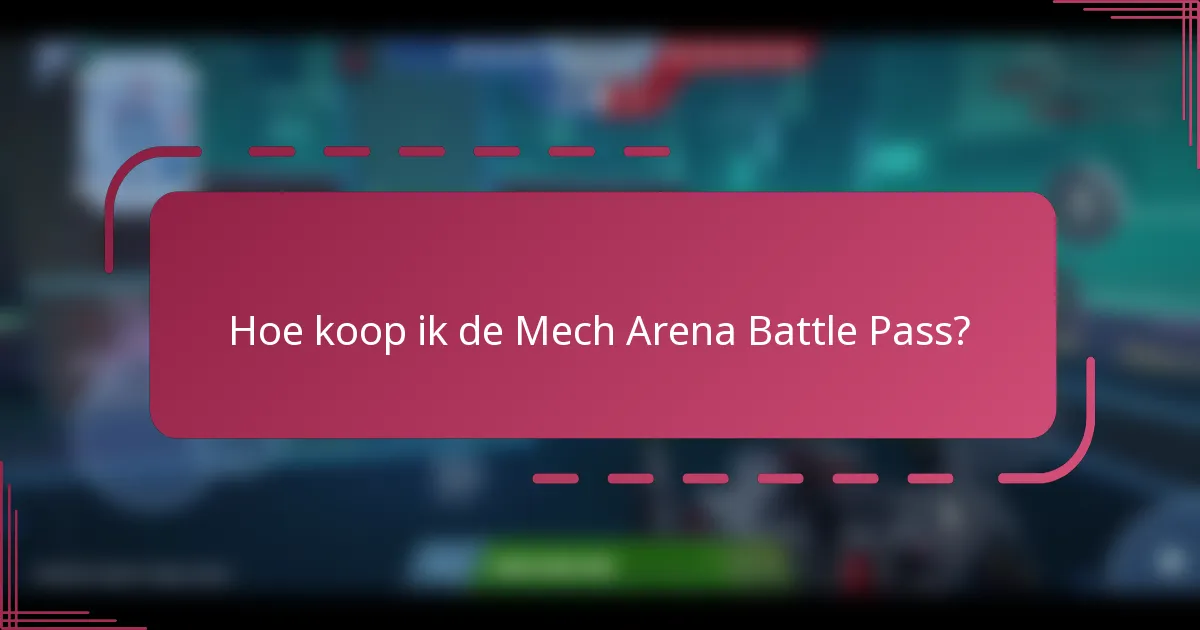 Hoe koop ik de Mech Arena Battle Pass?