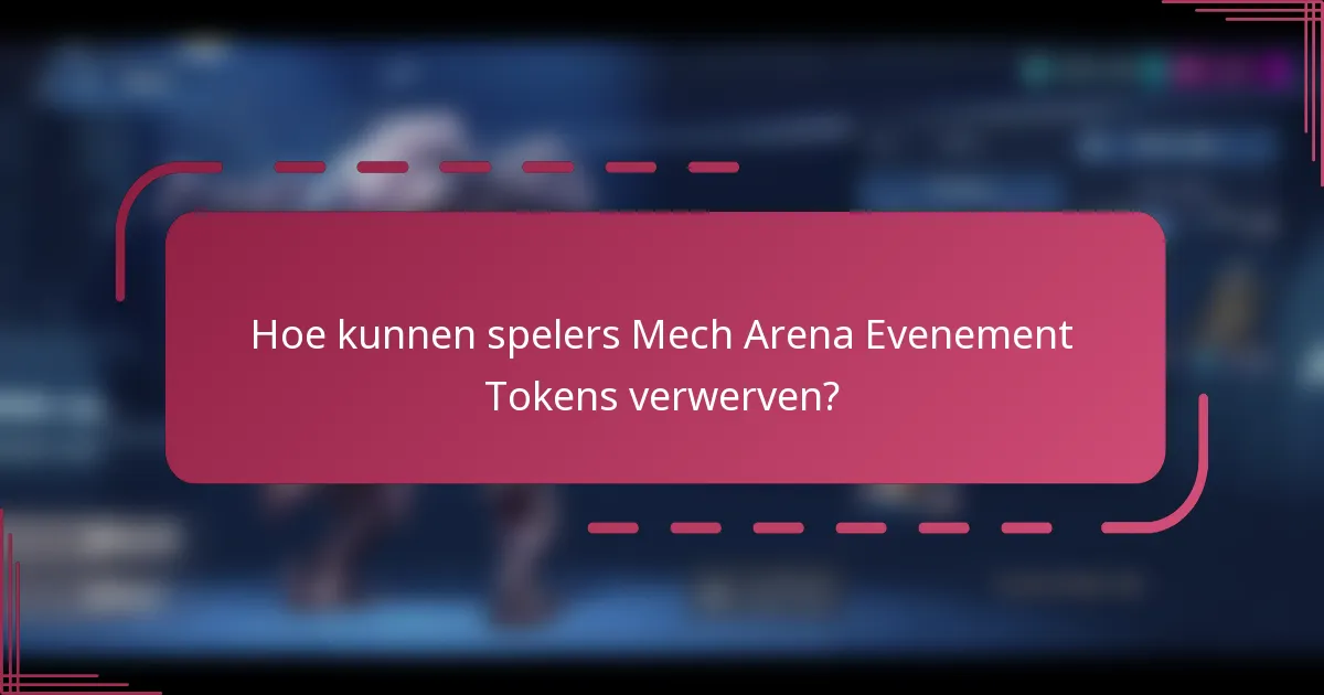 Hoe kunnen spelers Mech Arena Evenement Tokens verwerven?