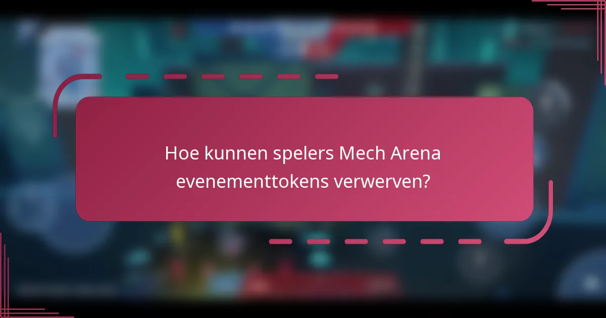 Hoe kunnen spelers Mech Arena evenementtokens verwerven?
