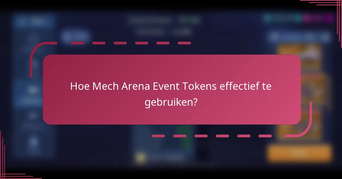 Hoe Mech Arena Event Tokens effectief te gebruiken?