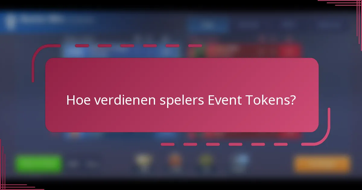 Hoe verdienen spelers Event Tokens?