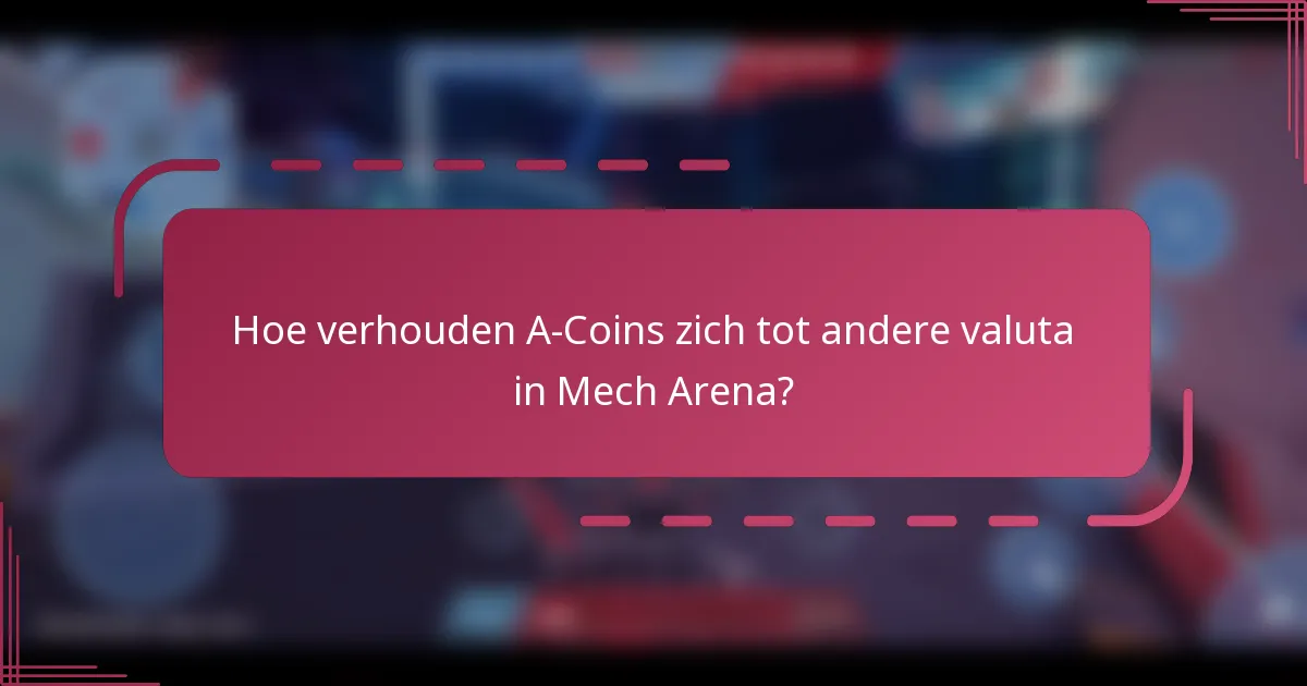 Hoe verhouden A-Coins zich tot andere valuta in Mech Arena?