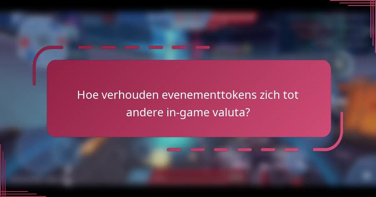 Hoe verhouden evenementtokens zich tot andere in-game valuta?
