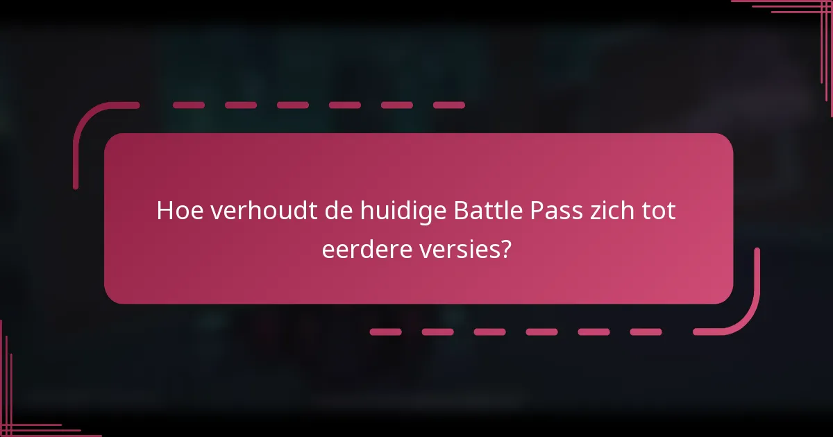 Hoe verhoudt de huidige Battle Pass zich tot eerdere versies?
