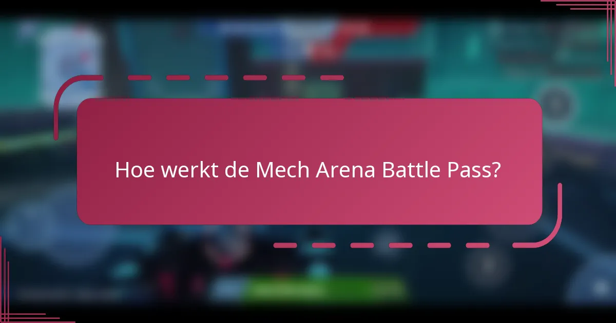 Hoe werkt de Mech Arena Battle Pass?