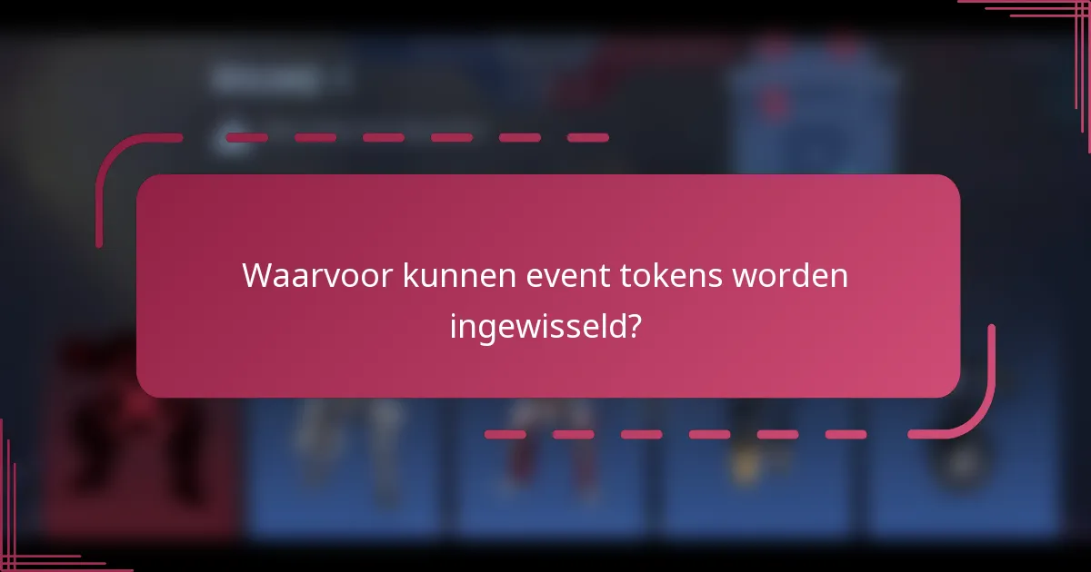 Waarvoor kunnen event tokens worden ingewisseld?