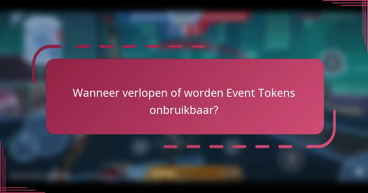 Wanneer verlopen of worden Event Tokens onbruikbaar?