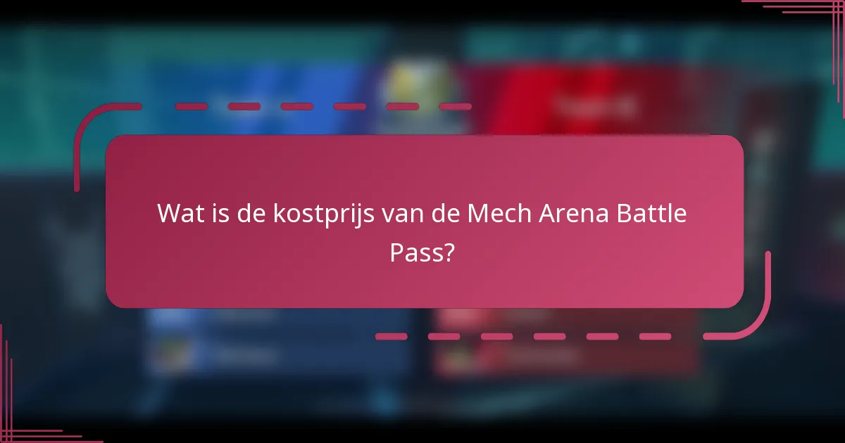 Wat is de kostprijs van de Mech Arena Battle Pass?