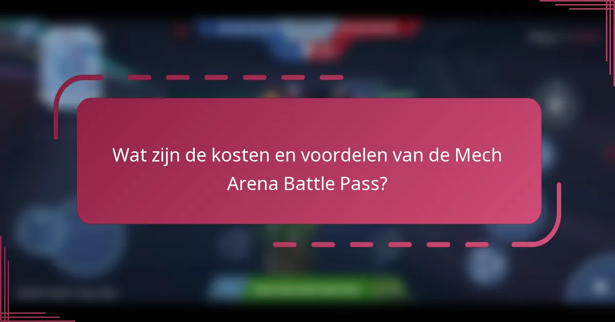 Wat zijn de kosten en voordelen van de Mech Arena Battle Pass?