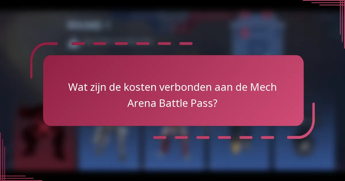 Wat zijn de kosten verbonden aan de Mech Arena Battle Pass?