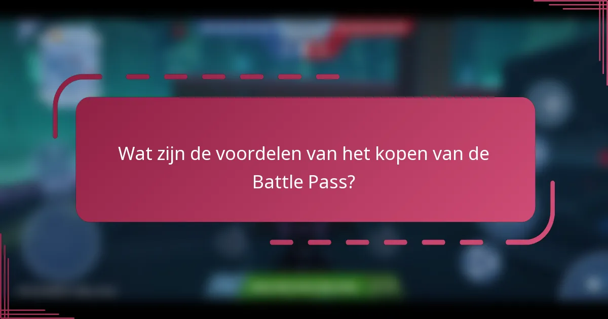 Wat zijn de voordelen van het kopen van de Battle Pass?