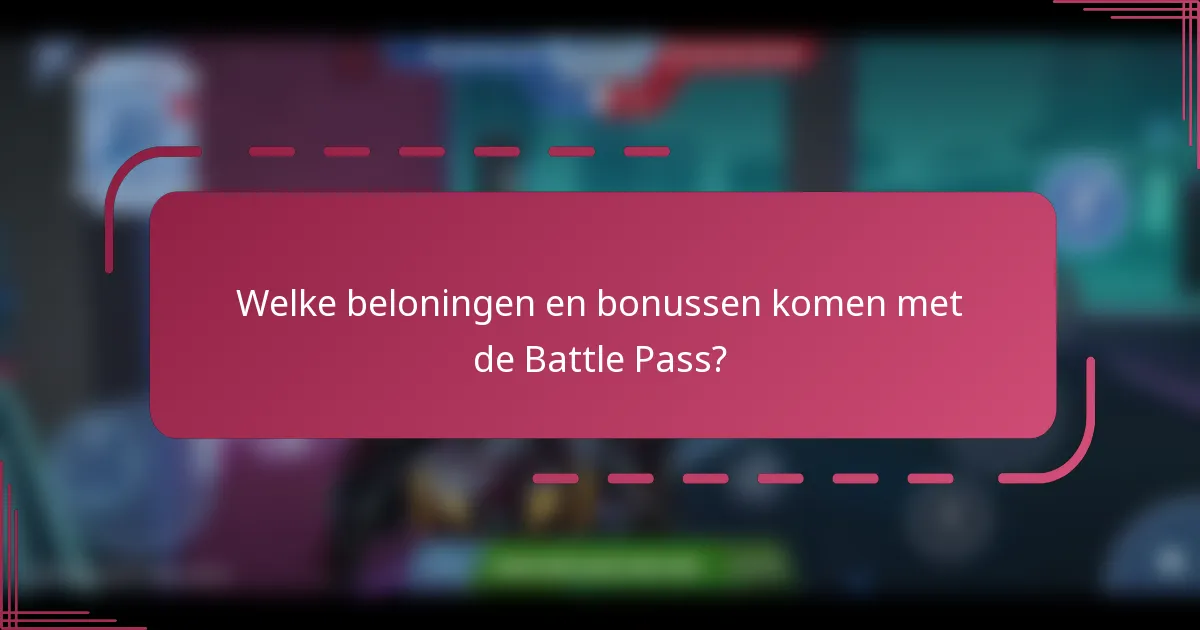 Welke beloningen en bonussen komen met de Battle Pass?