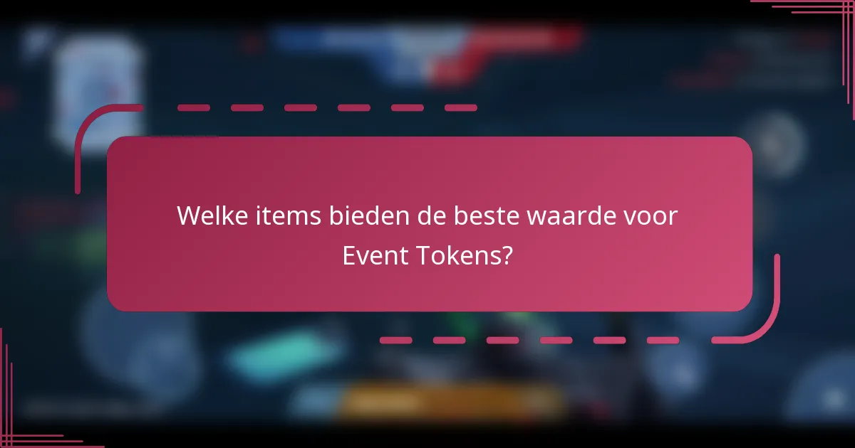 Welke items bieden de beste waarde voor Event Tokens?