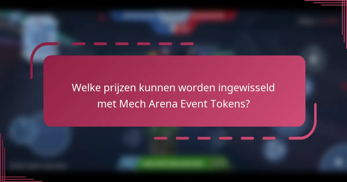 Welke prijzen kunnen worden ingewisseld met Mech Arena Event Tokens?