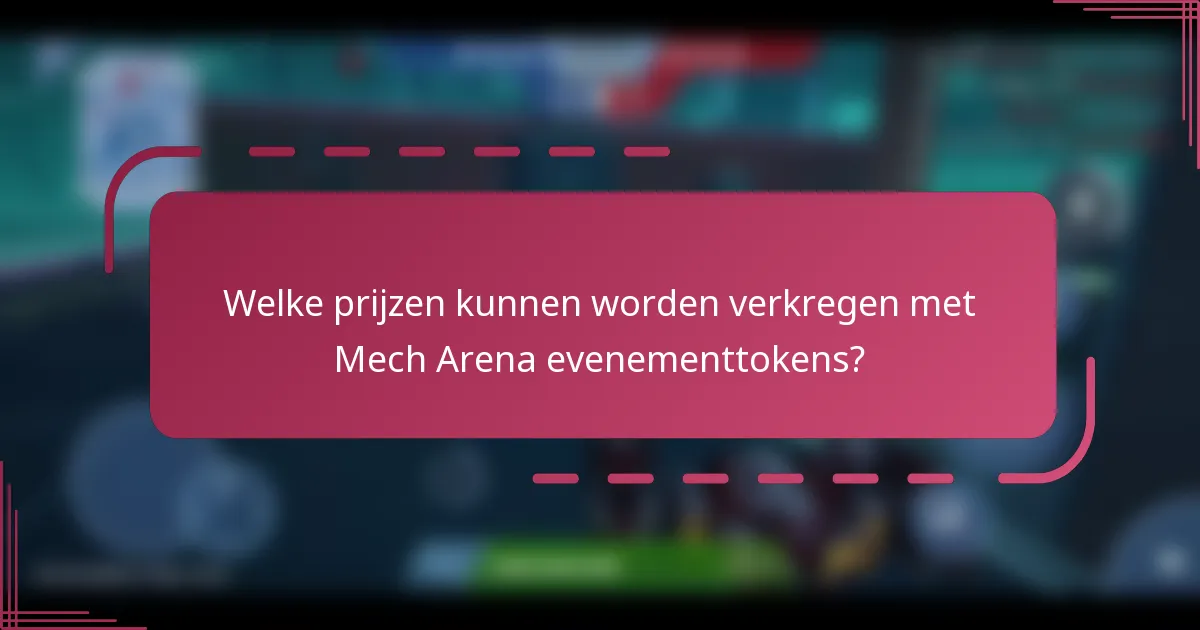 Welke prijzen kunnen worden verkregen met Mech Arena evenementtokens?