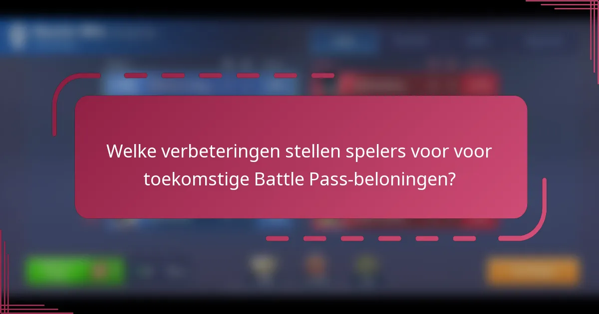 Welke verbeteringen stellen spelers voor voor toekomstige Battle Pass-beloningen?